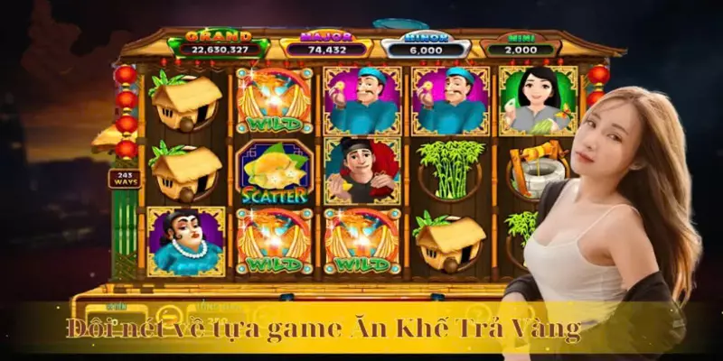 Tựa game ăn khế trả vàng được nhiều người chơi ưa chuộng
