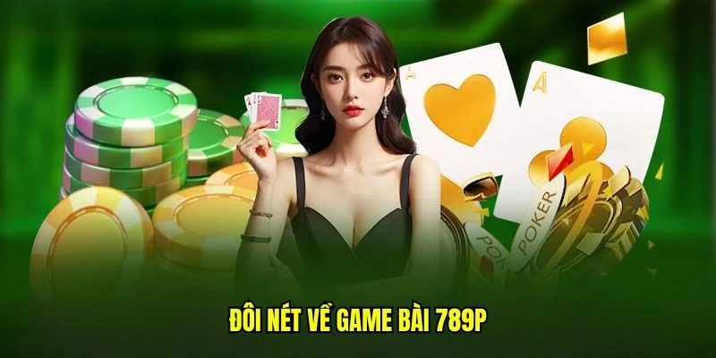 Đôi nét về game bài 789P