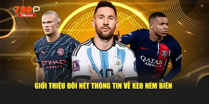 Giới thiệu đôi nét thông tin về kèo ném biên